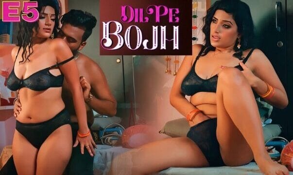 Dil Pe Bojh Part 2 E05 2025 Hindi Hot Web Series – Ullu